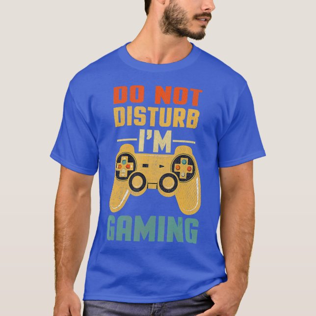 T-shirt Do Not Disturb Im Gaming Cool Video Games Tee (Devant)