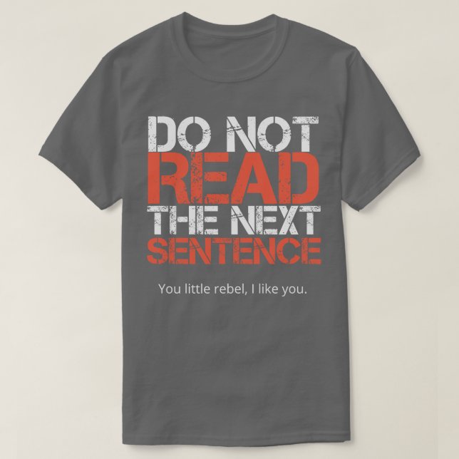 T-shirt Do Not Read The Next Sentence  (Design devant)
