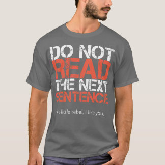 T-shirt Do Not Read The Next Sentence 