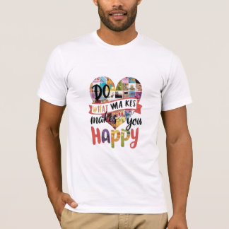 T-shirt Do What Makes You Happy sticker
