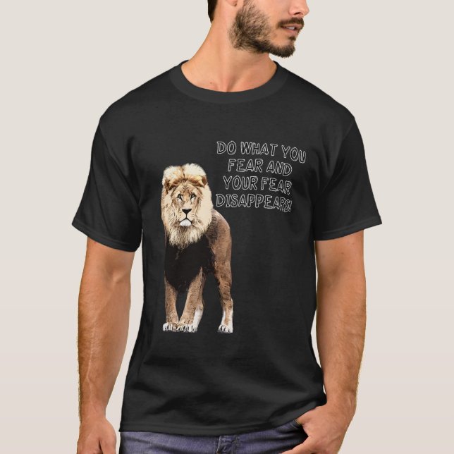 T-shirt Do What You Fear And Your Fear Disappears! Lion (Devant)