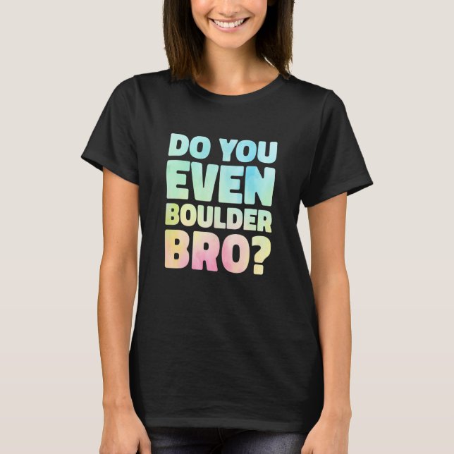 T-shirt Do You Even Boulder Bro Rock Climbing Bouldering C (Devant)