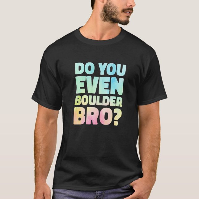 T-shirt Do You Even Boulder Bro Rock Climbing Bouldering C (Devant)