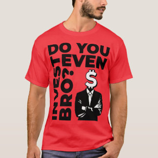 T-shirt Do You Even Invest Bro Stonks Value