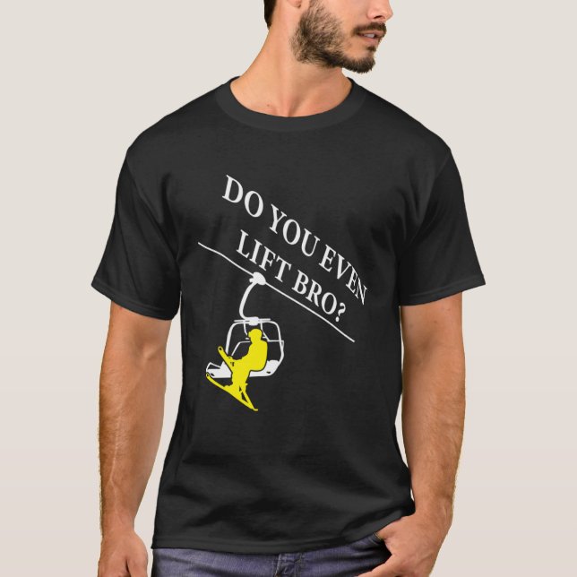 T-shirt Do You Even Lift Bro Skier Ski (Devant)