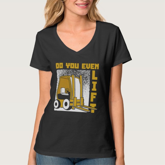 T-shirt Do You Even Lift Lift Truck Reach Truck Forklift O (Devant)