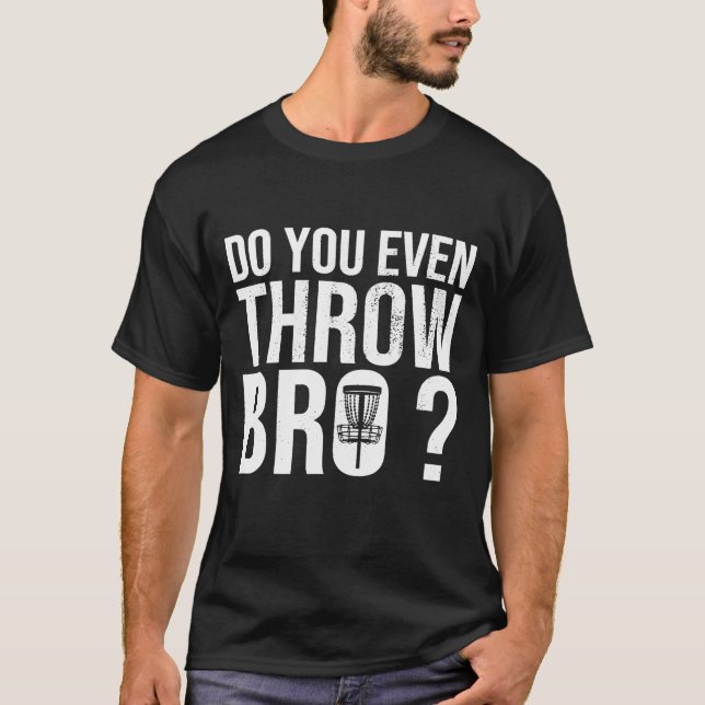 T-shirt Do You Even Throw Bro Disc Golf I Retro Player Fri (Devant)