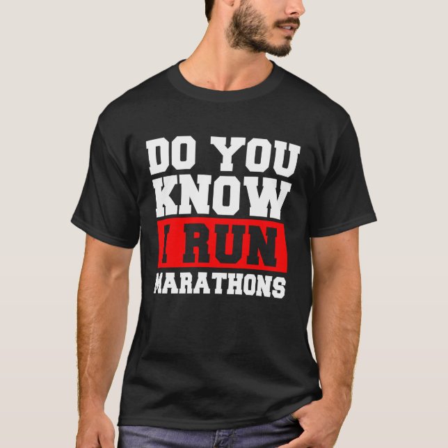 T-shirt Do You Know I Run Marathons Marathoner Runner Runn (Devant)
