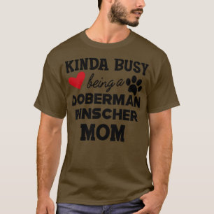 T-shirt Doberman Pincher Dog Kinda occupé être Doberman p