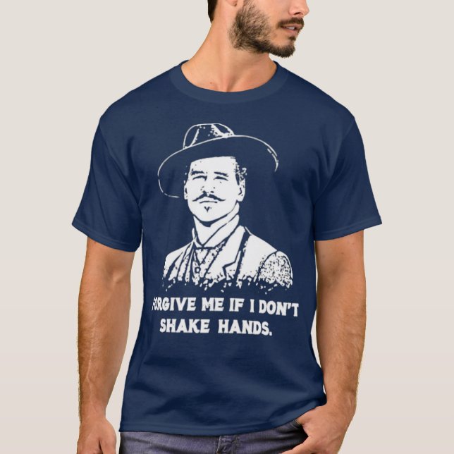 T-shirt Doc Holliday - Pardonnez-moi si je ne serre pas le (Devant)
