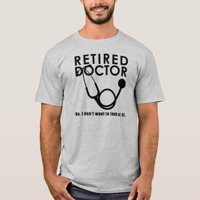 T-shirt Docteur à la retraite w Stethoscope et Sassy Funny (Devant)