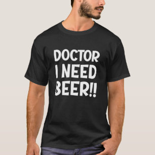 T-shirt Docteur j'ai besoin de bière Drôle Hôpital Post-op