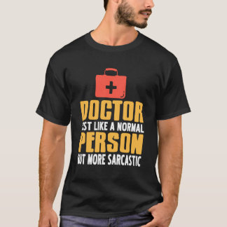 T-shirt Doctor But More Sarcastic Funny Medical Humor