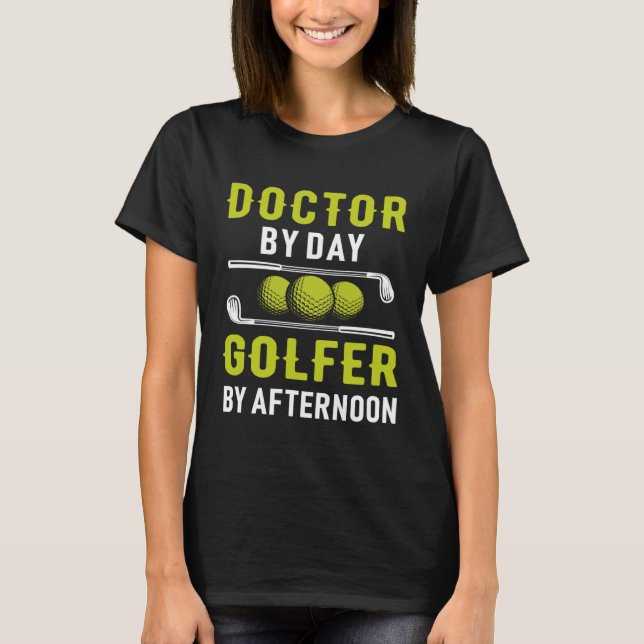 T-shirt Doctor By Day Golfer By Afternoon Golf Doc Golfing (Devant)