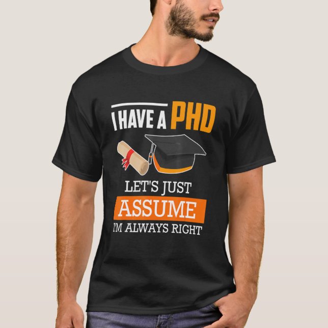 T-shirt Doctor degree let's assume I am always right Ph.D_ (Devant)