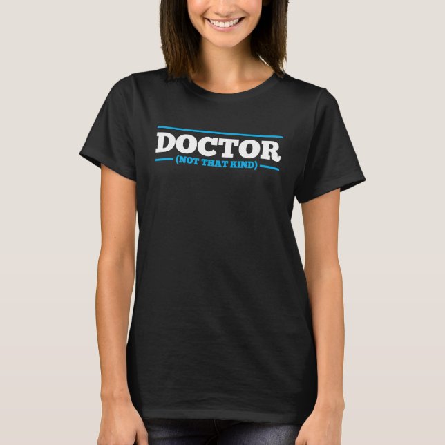 T-shirt Doctor Not That Kind Graduate Graduation (Devant)