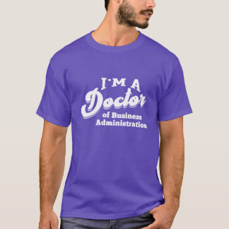 T-shirt Doctor of Business Administration Phd Doctorate fu