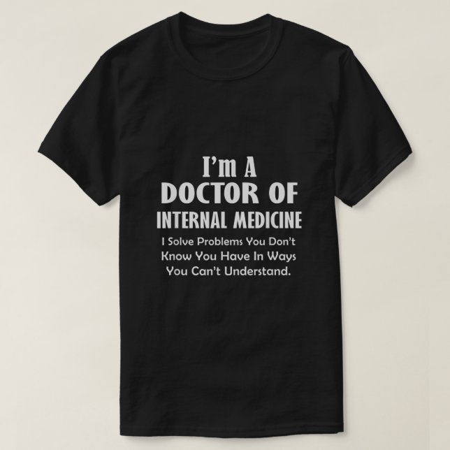 T-shirt Doctor of Internal Medicine I Solve Problems  Funn (Design devant)
