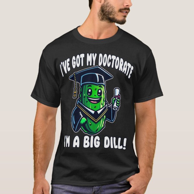 T-shirt Doctorat doctorat Pickle Big Dill Funny EdD (Devant)