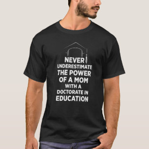 T-shirt Doctorat en éducation EdD Maman Power Doctorat Dip