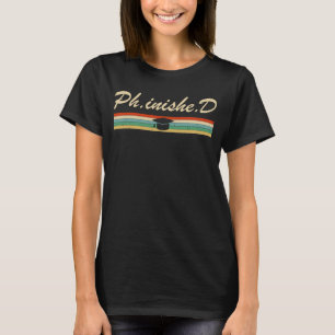 T-shirt Doctorat étudiant Phinished Funny PhD Graduation C