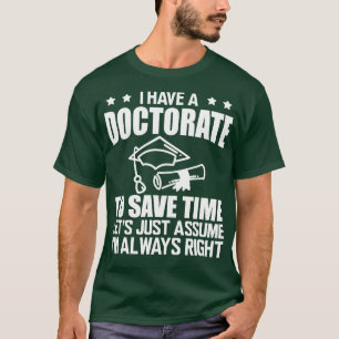 T-shirt Doctorat J'ai un doctorat permet de gagner du temp