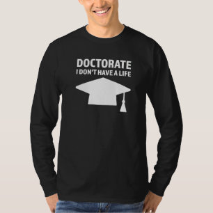 T-shirt Doctorat Je n'ai pas d'étudiant au doctorat à vie