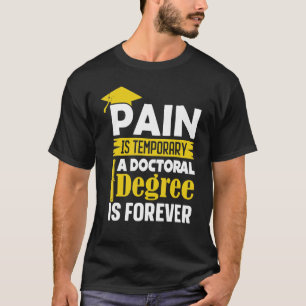T-shirt Doctorat La douleur est temporaire Un doctorat est