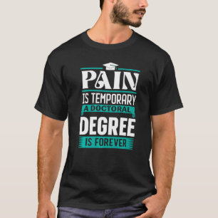 T-shirt Doctorat La douleur est temporaire Un doctorat est
