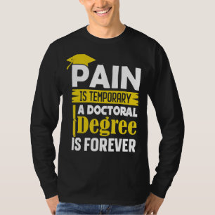 T-shirt Doctorat La douleur est temporaire Un doctorat est