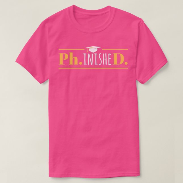 T-shirt Doctorat PhinisheD Funny Doctorat Doctorat (Design devant)