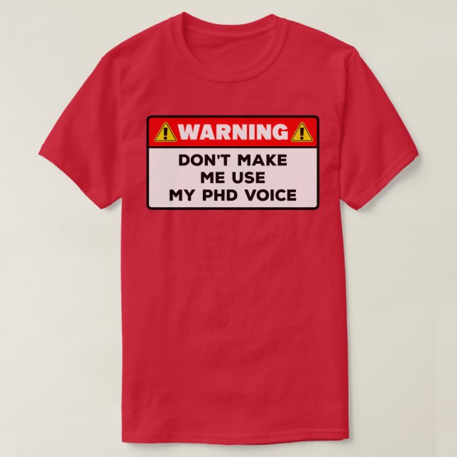 T-shirt Doctorate DegreePhD Voicefunny warning PhD (Design devant)
