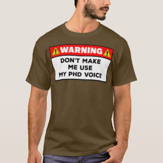 T-shirt Doctorate DegreePhD Voicefunny warning PhD 1
