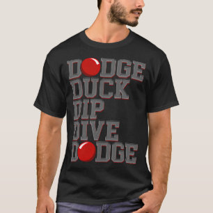 T-shirt Dodge Ball Dodge Dodge Duck Dip une femme ne peut