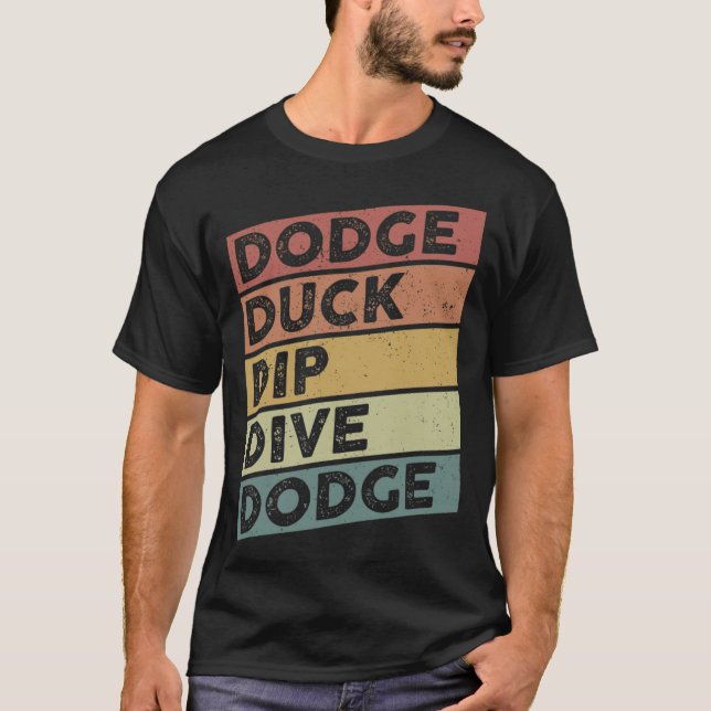 T-shirt Dodge Duck Dip Dive Dodge Funny Dodgeball Design d (Devant)