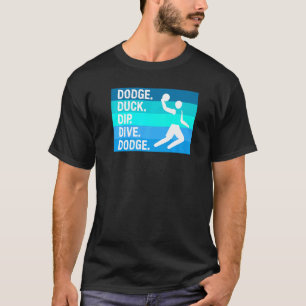 T-shirt Dodge Duck Dip Dive Dodge Pour Un Joueur De Dodgeb