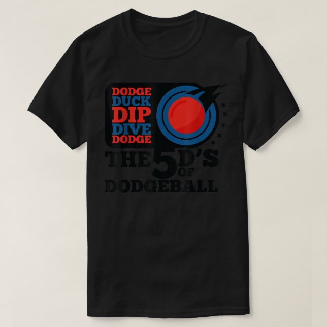T-shirt Dodgeball  Dodge Duck Dip Dive 5 D's Graphic T  (Design devant)