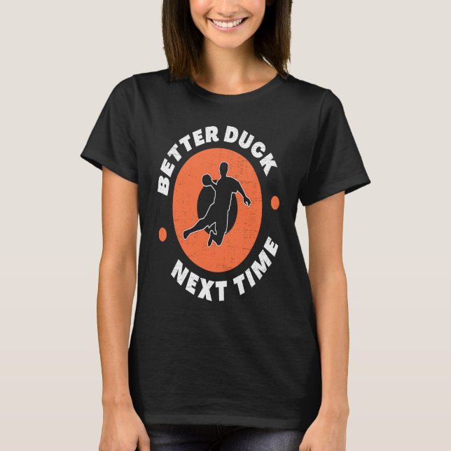 T-shirt Dodgeball Team Player Ball Games Funny Better Duck (Devant)