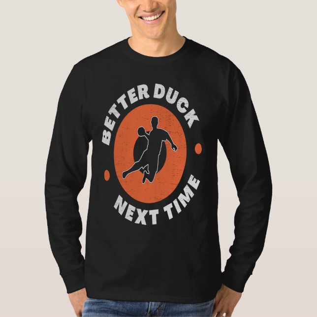 T-shirt Dodgeball Team Player Ball Games Funny Better Duck (Devant)