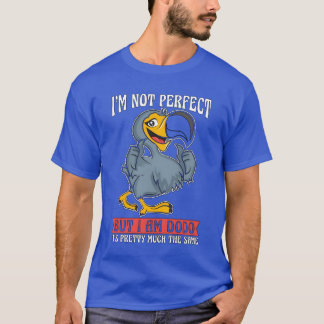 T-shirt Dodo Bird Je ne suis pas parfait, mais je suis Bir