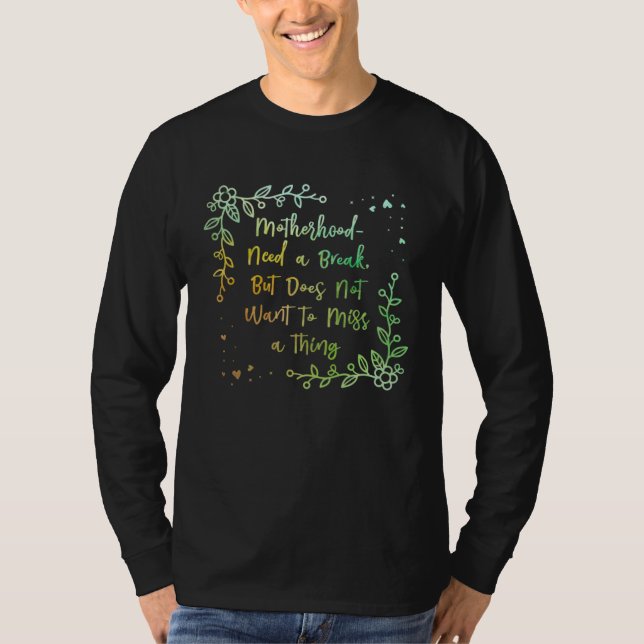 T-shirt Does Not Want to Miss a Thing Mom Sayings Mother Q (Devant)