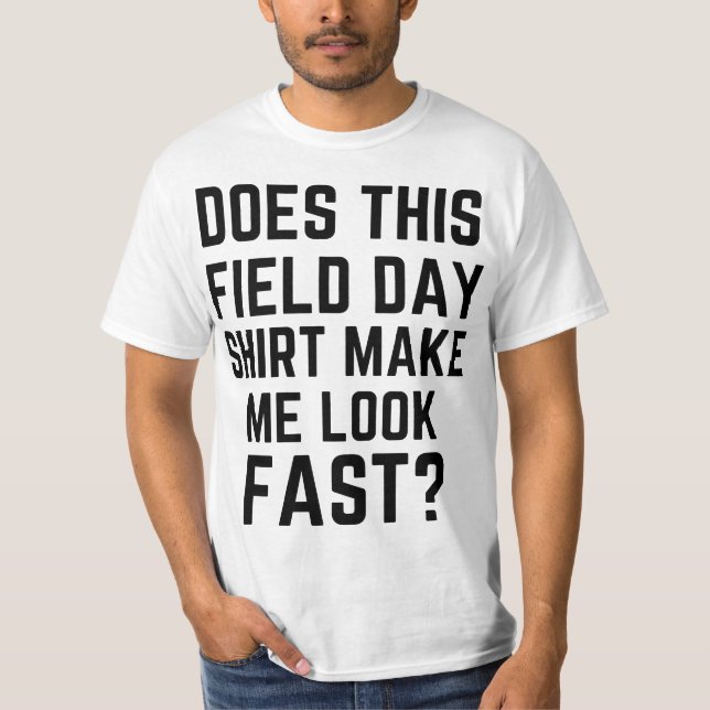 T-shirt Does This Field Day Make Me Look Fast Teachers Day (Devant)
