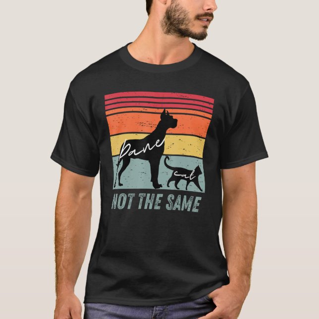 T-shirt Dog and Cat  Great Dane Not The Same Humorous (Devant)