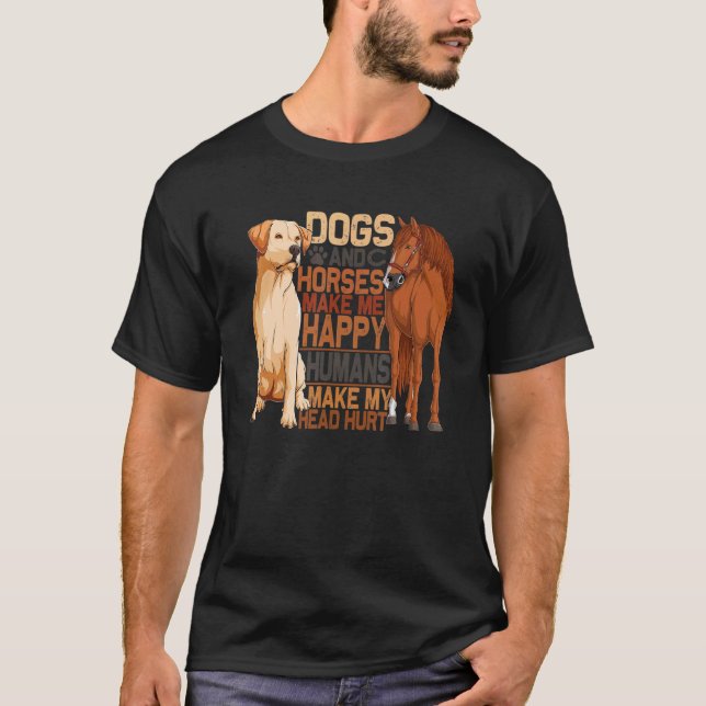 T-shirt Dog And Horse Make Me Happy Humans Make Me Hurt (Devant)