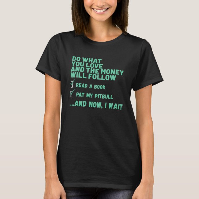 T-shirt Dog  Do What You Love Read Book Pat My PITBULL (Devant)