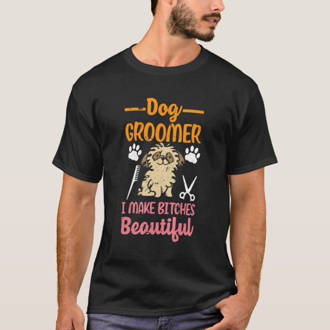 T-shirt Dog Groomer Make Beautiful Puppy Dog Groomer (Devant)