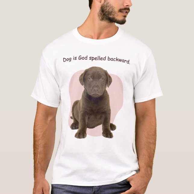 T-shirt Dog is God spelled backward. (Devant)
