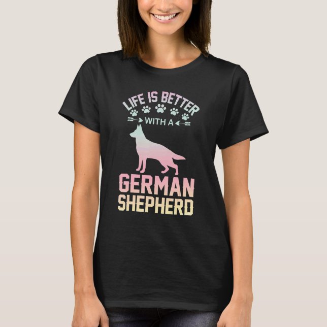 T-shirt Dog lover gifts - life is better with German Sheph (Devant)