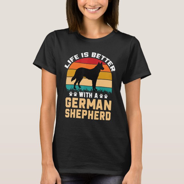 T-shirt Dog lover gifts - life is better with German Sheph (Devant)