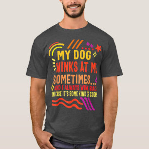 T-shirt Dog Lover Owner My Dog Winks At Me Sometimes Funny